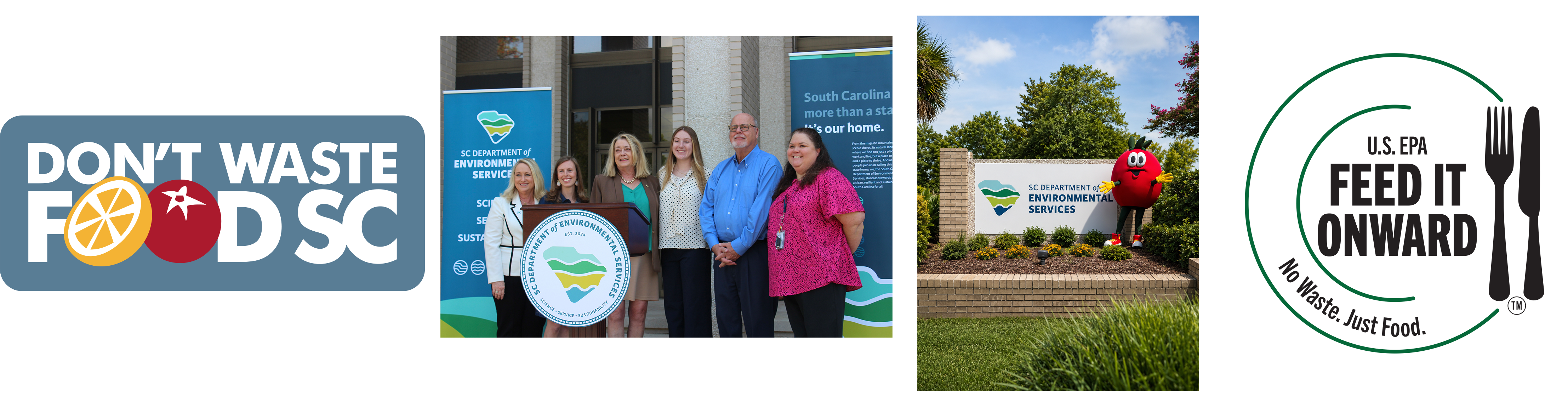 Horizontal collage of four images related to food waste reduction and environmental services. The first image is the “Don’t Waste Food SC” logo with stylized fruit graphics. The second image shows a group of people standing in front of SC Department of Environmental Services banners and a podium displaying the agency seal. The third image shows a landscaped SC Department of Environmental Services sign with a large tomato mascot standing beside it. The fourth image is the U.S. EPA “Feed It Onward” logo with circular lines and fork‑and‑knife icons.