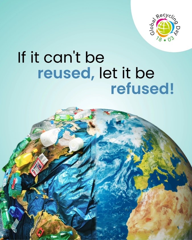 if it can't be reused, let it be refused! global recycling day